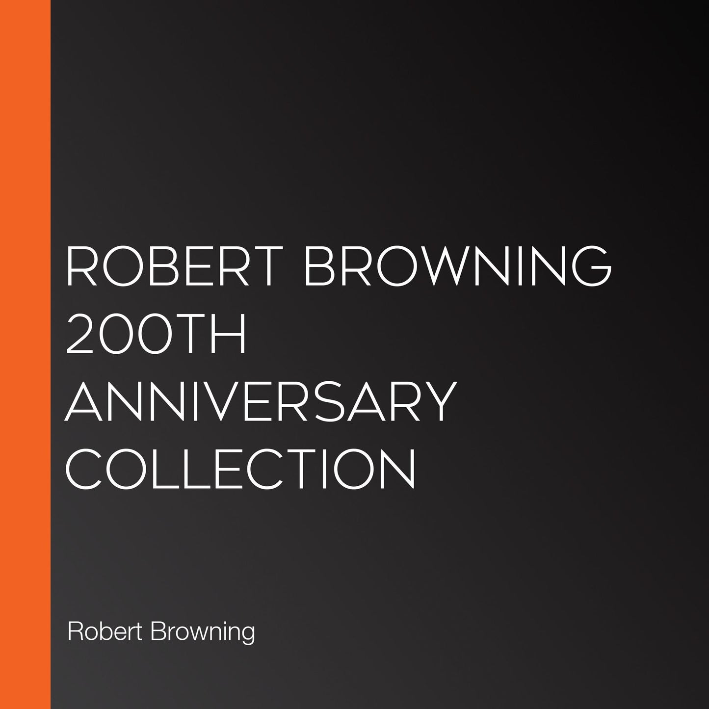 Robert Browning 200th Anniversary Collection