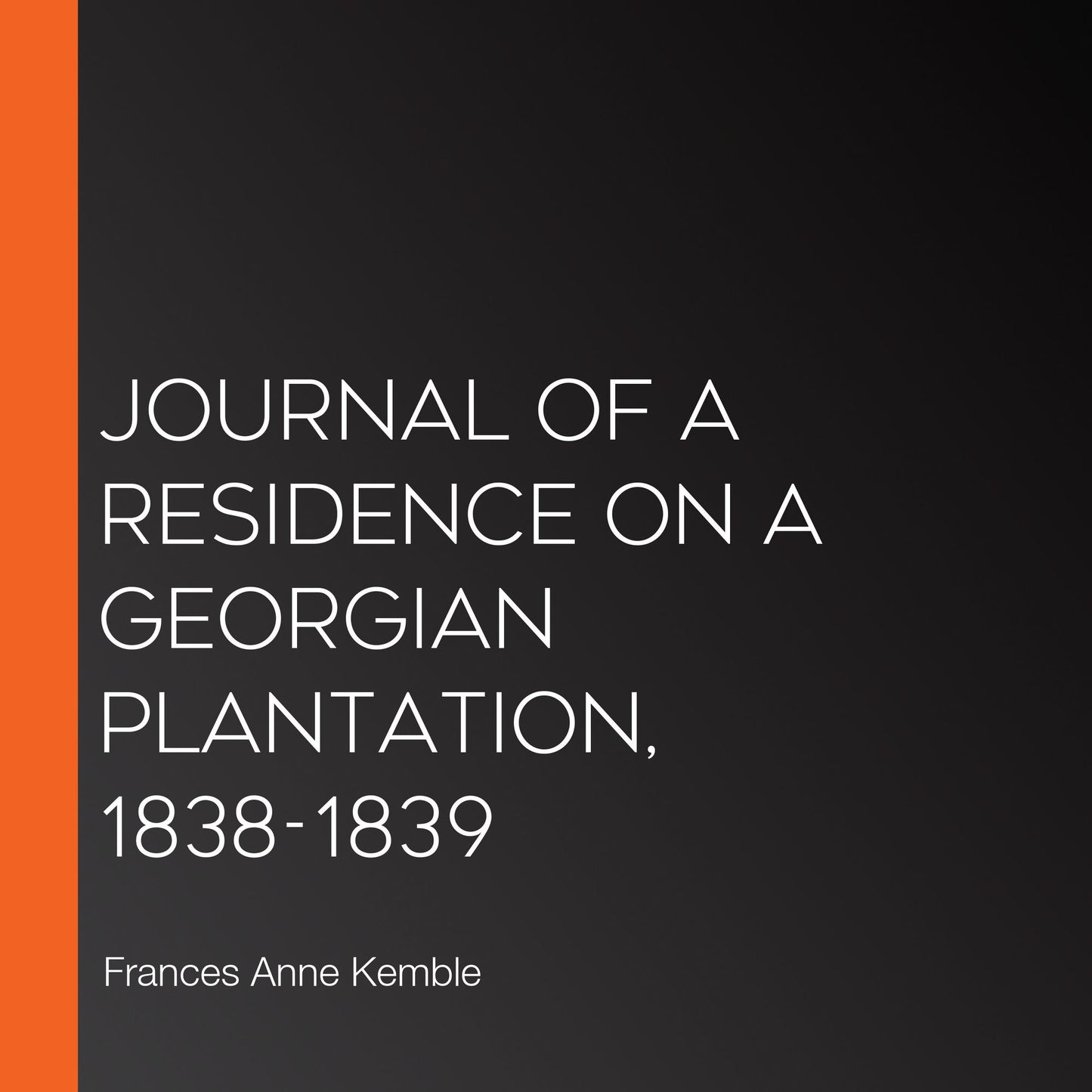 Journal of A Residence On A Georgian Plantation, 1838-1839