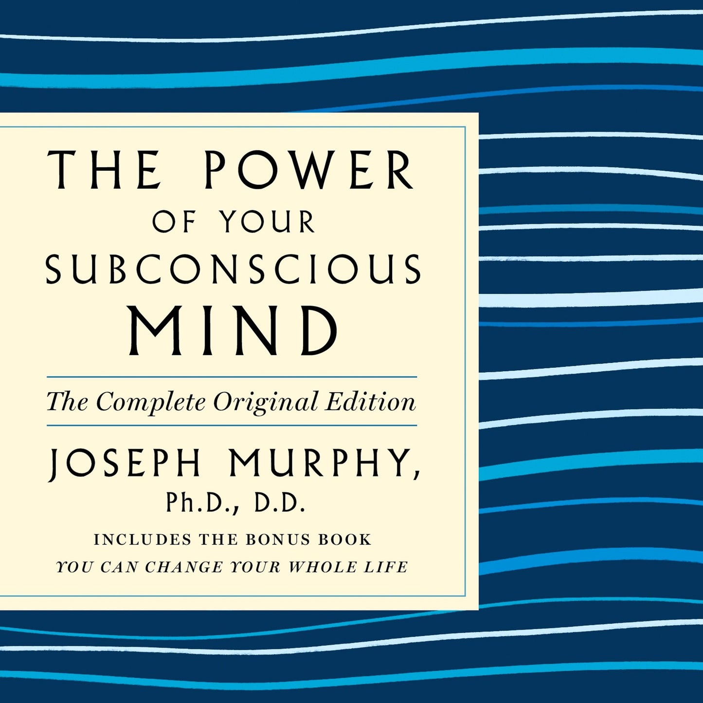 The Power of Your Subconscious Mind: The Complete Original Edition: Also Includes the Bonus Book "You Can Change Your Whole Life"