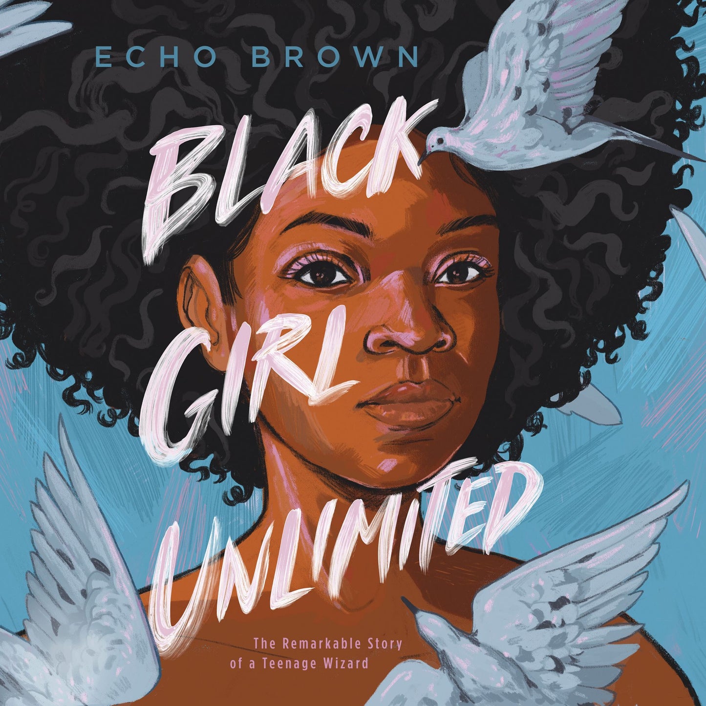 Black Girl Unlimited : The Remarkable Story of a Teenage Wizard