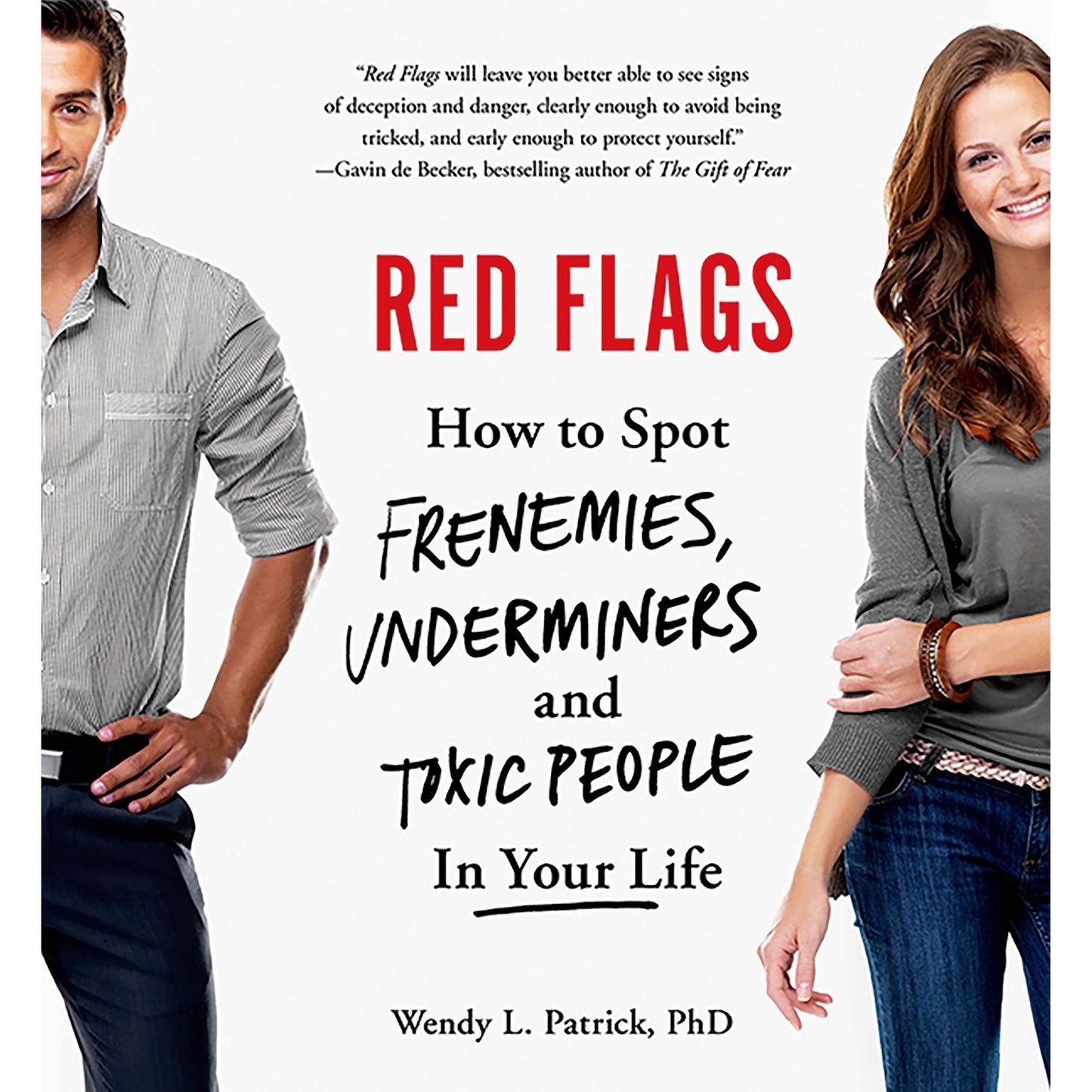 Red Flags: How to Spot Frenemies, Underminers, and Toxic People in Your Life