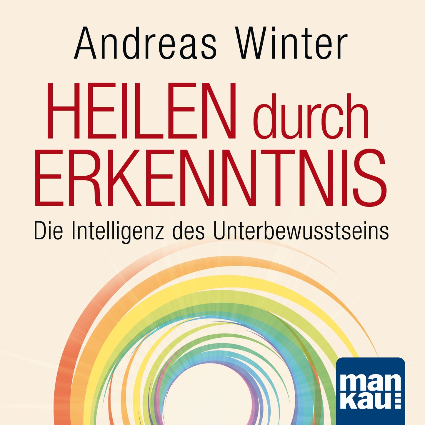 Starthilfe-Hörbuch-Download für das Buch "Heilen durch Erkenntnis": Die Intelligenz des Unterbewusstseins - Sich selbst und andere heilen