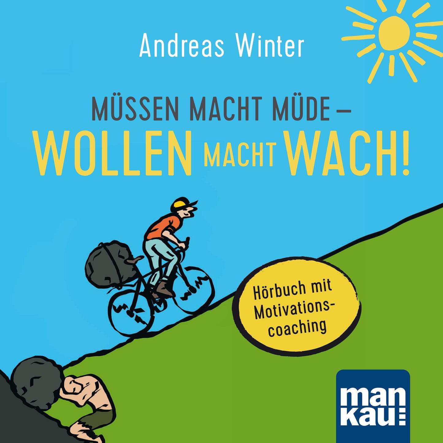 Müssen macht müde - Wollen macht wach!: Hörbuch mit Motivationscoaching