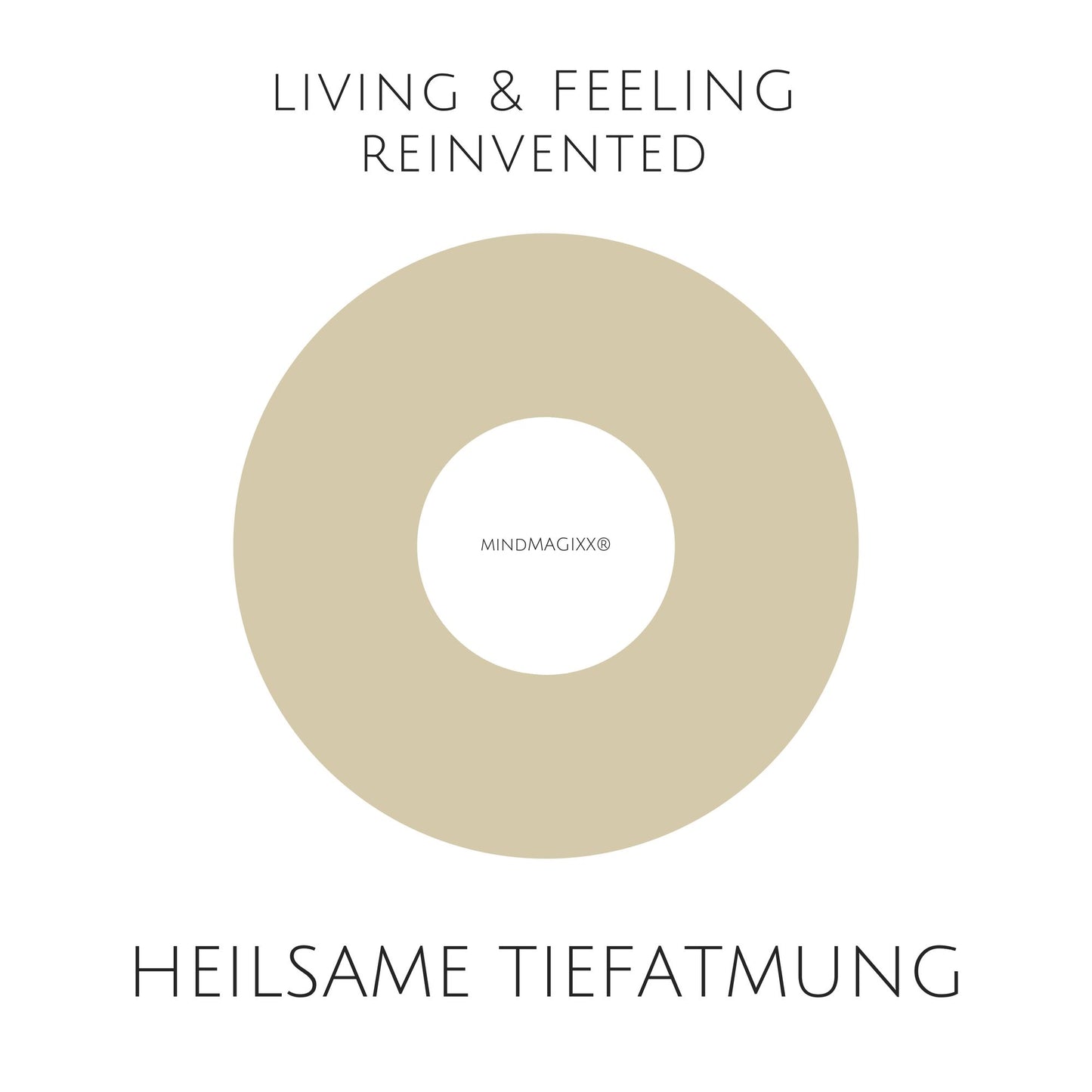 Heilsame Tiefatmung - Einfache und hochwirksame Atemübungen zur Stressreduktion, Selbstheilung, Harmonisierung: LIVING & FEELING REINVENTED