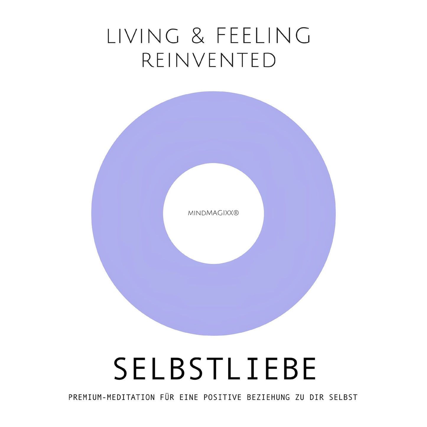 Selbstliebe: Premium-Meditation für eine positive Beziehung zu dir selbst: Der liebevolle Weg zu mehr Selbstannahme, Selbstbeziehung, Selbstwert