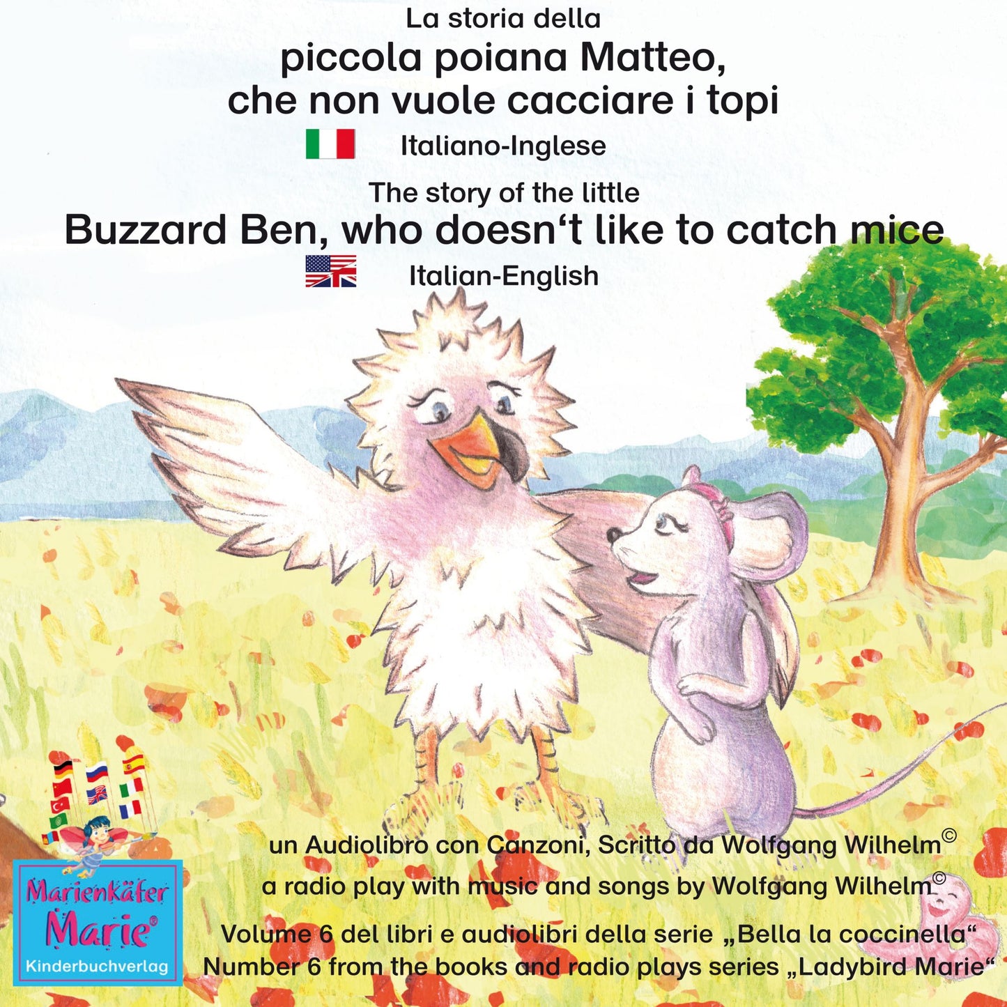 La storia della poiana Matteo che non vuole cacciare i topi. Italiano-Inglese / The story of the little Buzzard Ben, who doesn't like to catch mice. Italian-English.: Volume 6 del libri e audiolibri della serie "Bella la coccinella" / Number 6 from the bo
