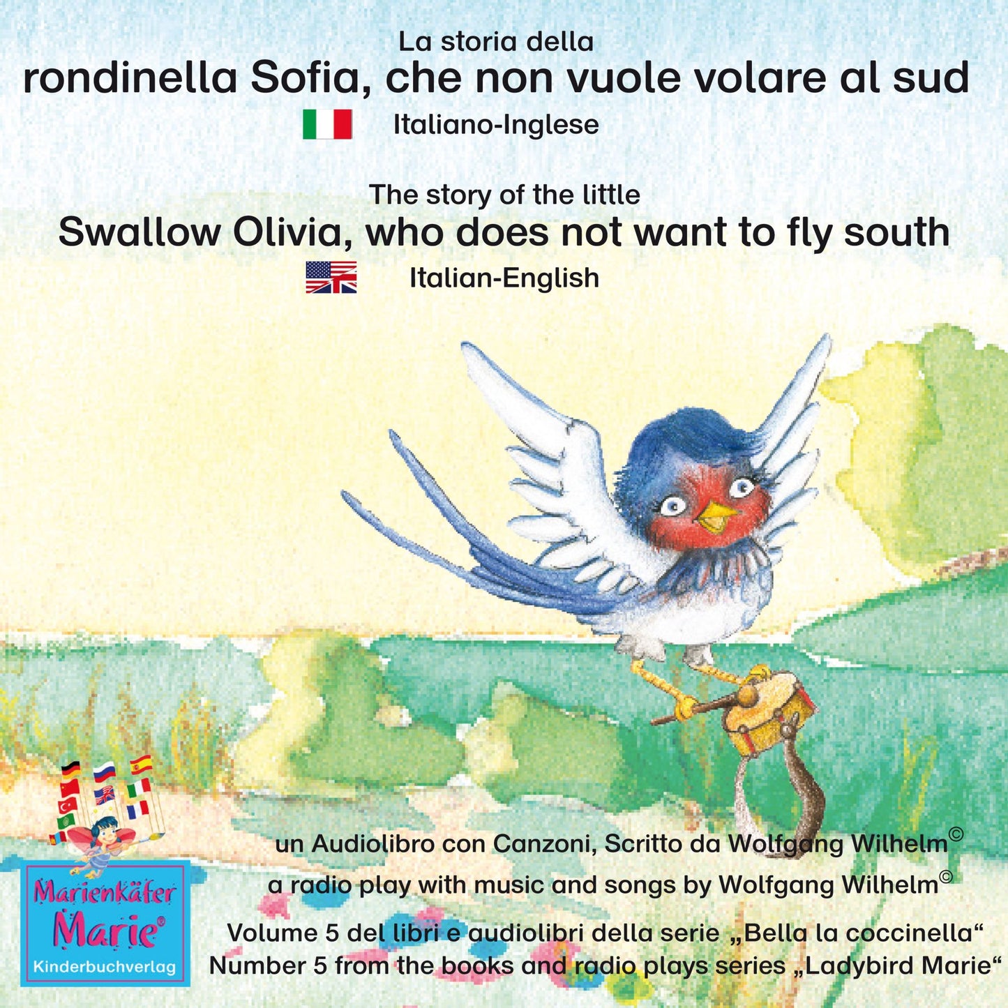 La storia della rondinella Sofia, che non vuole volare al sud. Italiano-Inglese / The story of the little swallow Olivia, who does not want to fly South. Italian-English.: Volume 5 del libri e audiolibri della serie "Bella la coccinella" / Number 5 from t