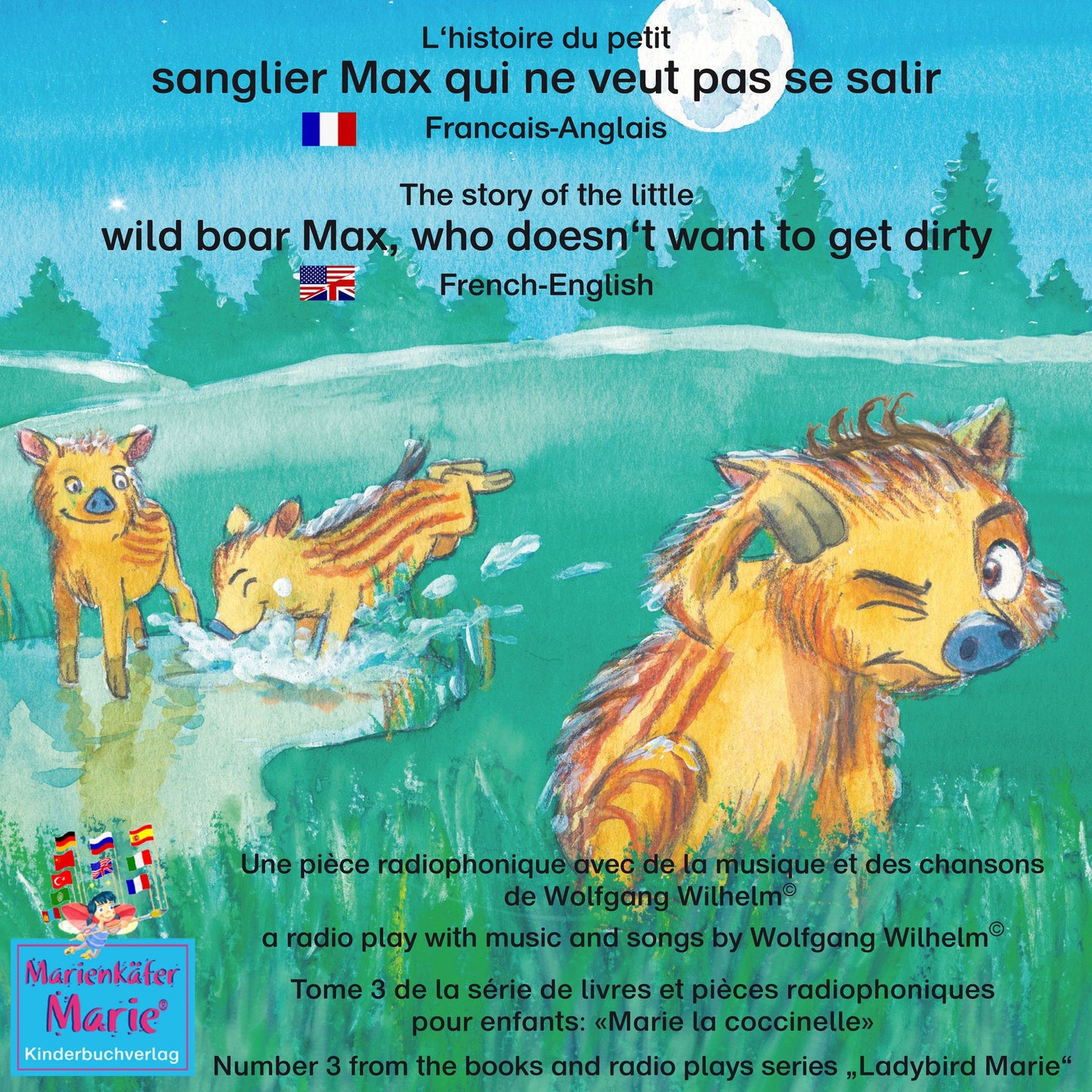 L'histoire du petit sanglier Max qui ne veut pas se salir. Francais-Anglais / The story of the little wild boar Max, who doesn't want to get dirty. French-English: Tome 3 de la série de livres et pièces radiophoniques pour enfants: "Marie la coccinelle" /