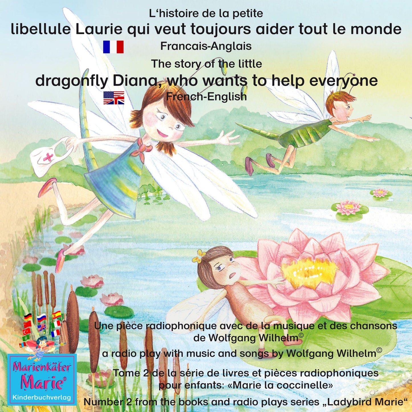 L'histoire de la petite libellule Laurie qui veut toujours aider tout le monde. Francais-Anglais / The story of Diana, the little dragonfly who wants to help everyone. French-English: Tome 2 de la série de livres et pièces radiophoniques pour enfants: "Ma