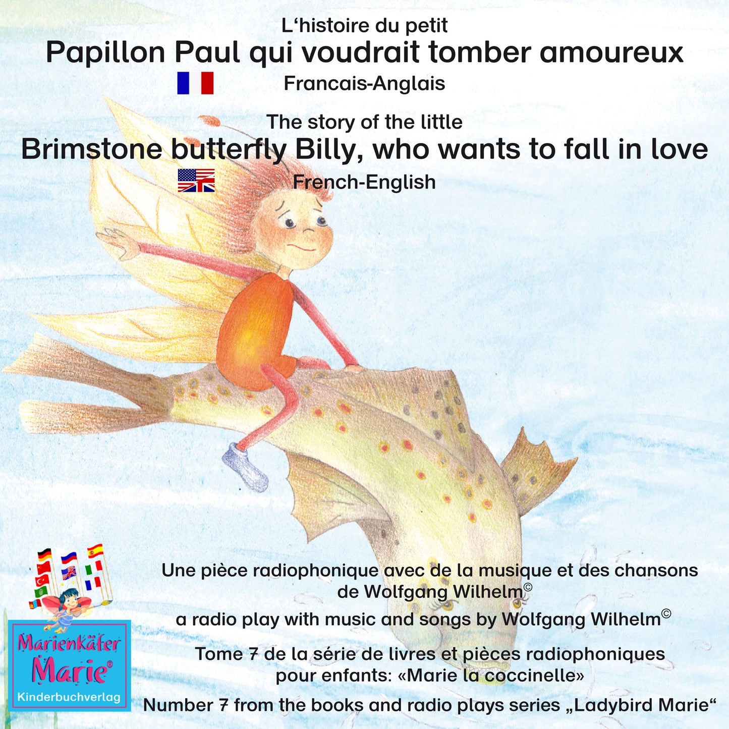 L'histoire du petit Papillon Paul qui voudrait tomber amoureux. Francais-Anglais / A story of the little brimstone butterfly Billy, who wants to fall in love. French-English: Tome 7 de la série de livres et pièces radiophoniques pour enfants: "Marie la co
