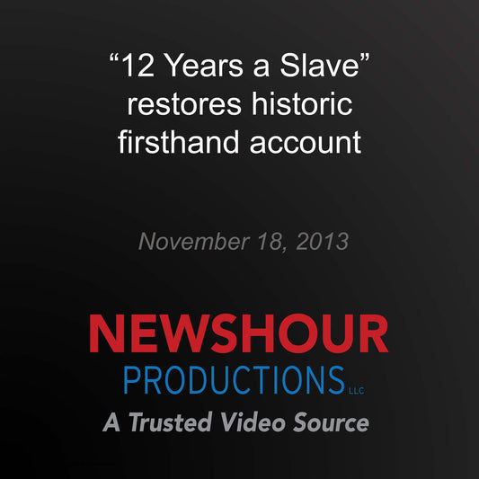 "12 Years a Slave" restores historic firsthand account