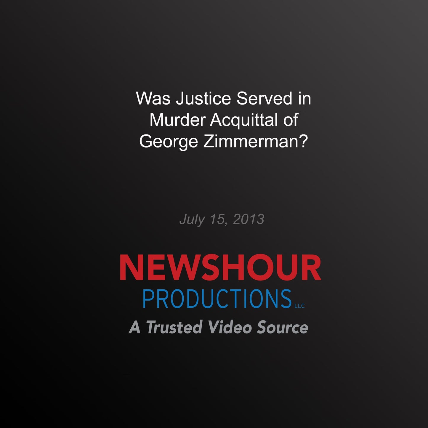Was Justice Served in Murder Acquittal of George Zimmerman?