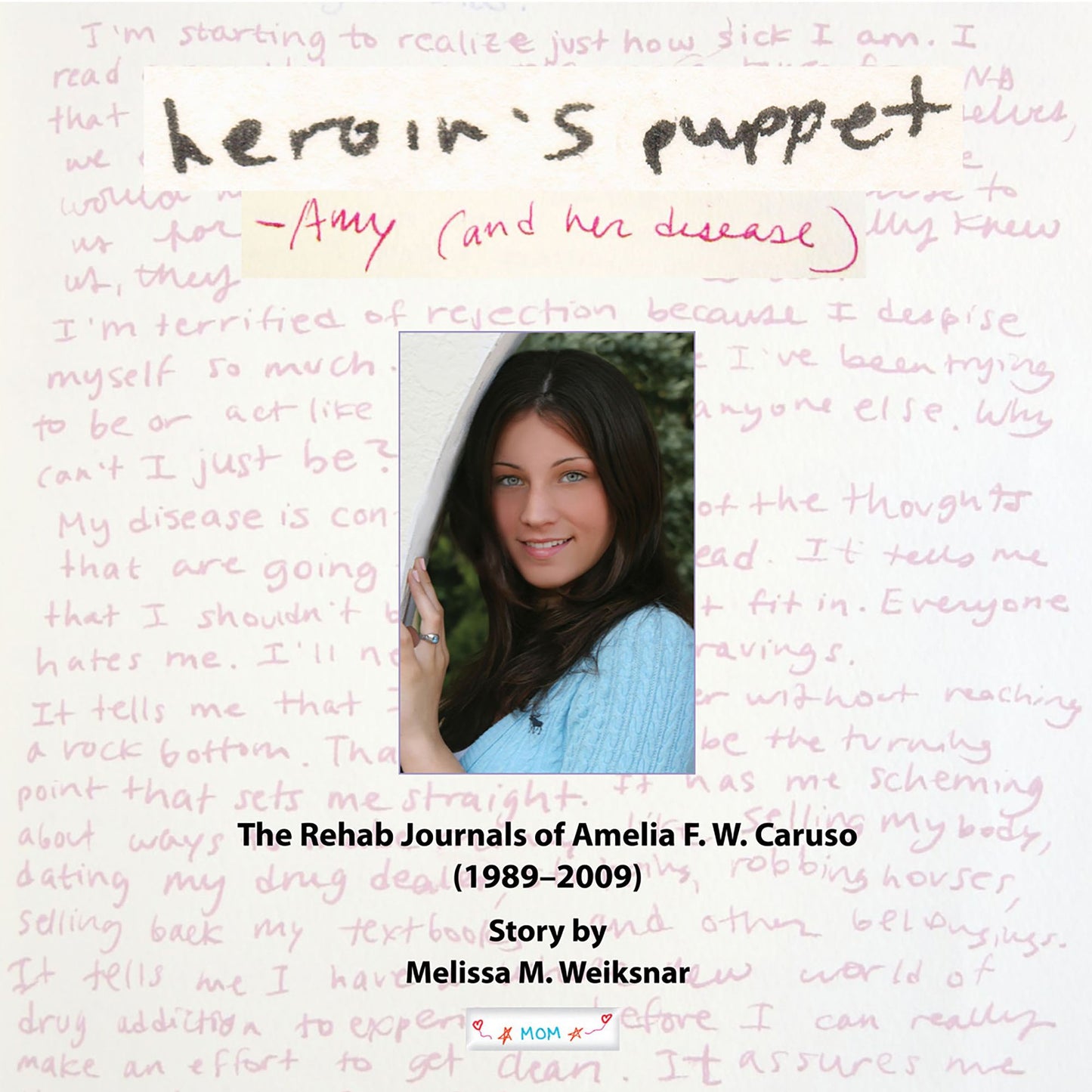 Heroin's Puppet: The Rehab Journals of Amelia F. W. Caruso 1989-2009