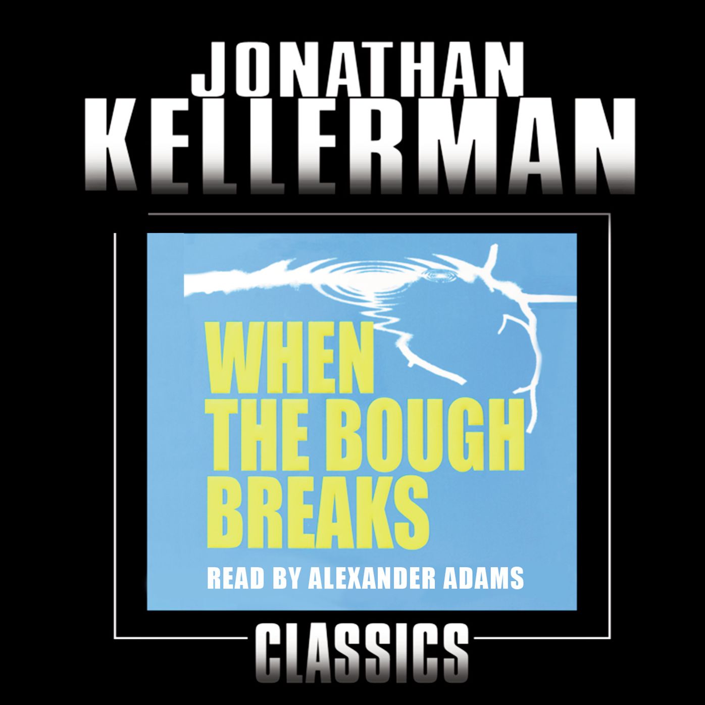 When the Bough Breaks: An Alex Delaware Novel
