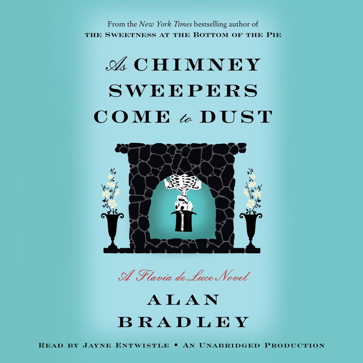 As Chimney Sweepers Come to Dust: A Flavia de Luce Novel
