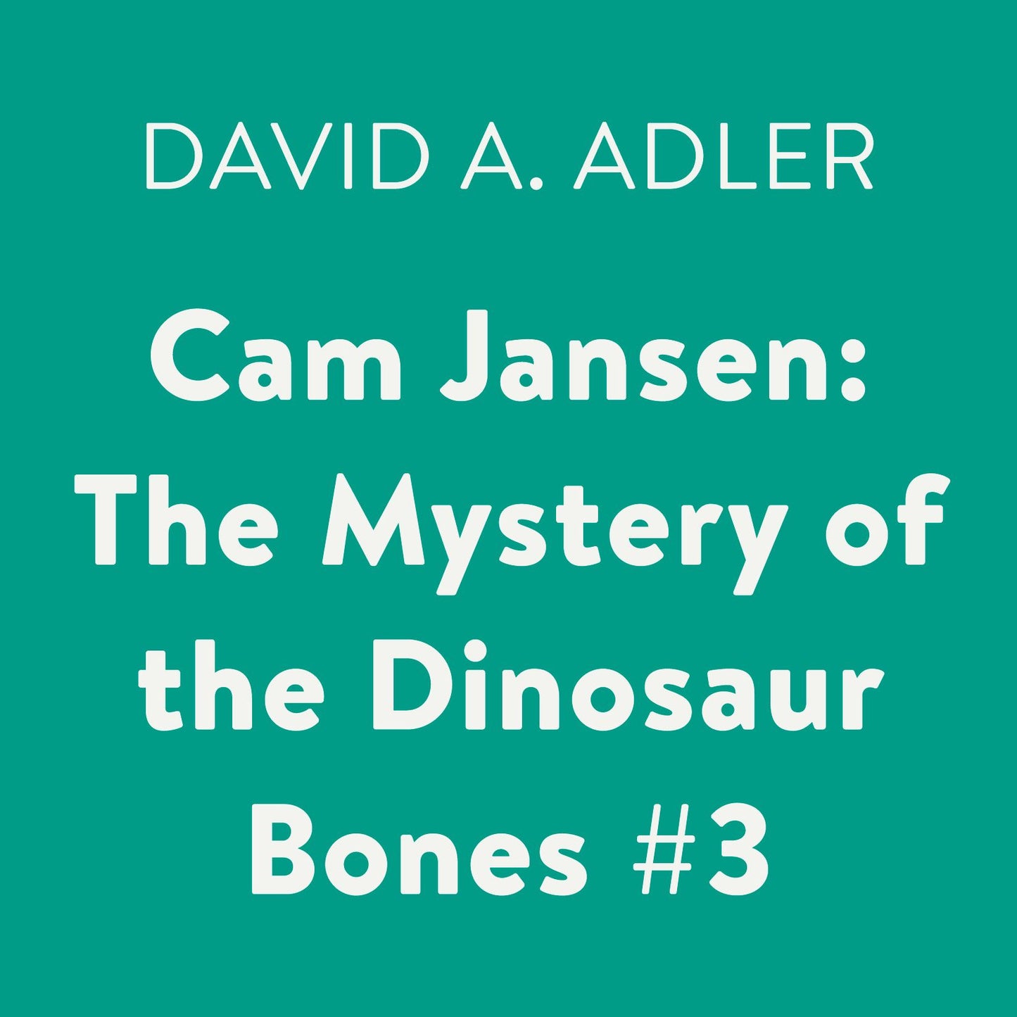 Cam Jansen: The Mystery of the Dinosaur Bones #3