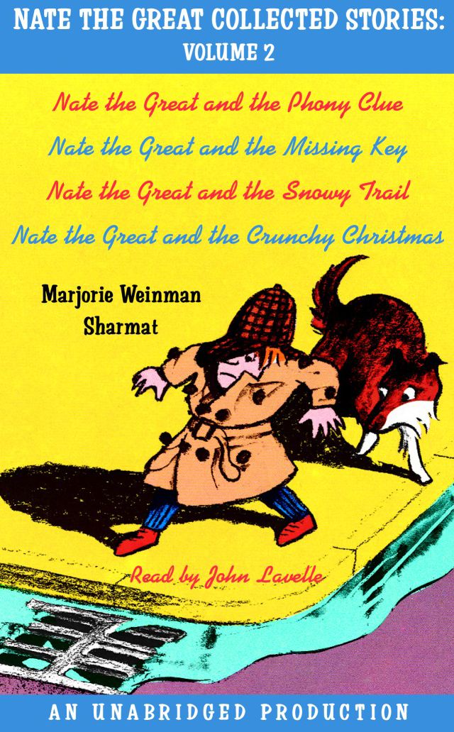 Nate the Great Collected Stories: Volume 2: Nate the Great and the Phony Clue Nate the Great and the Missing Key Nate the Great and the Snowy Trail Nate the Great and the Crunchy Christmas
