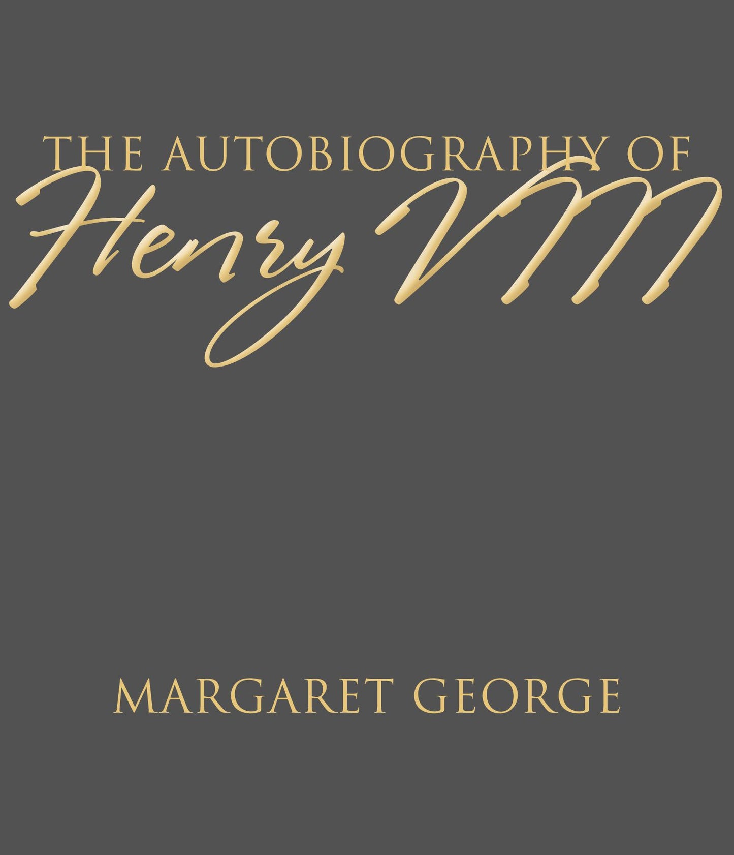 The Autobiography of Henry VIII