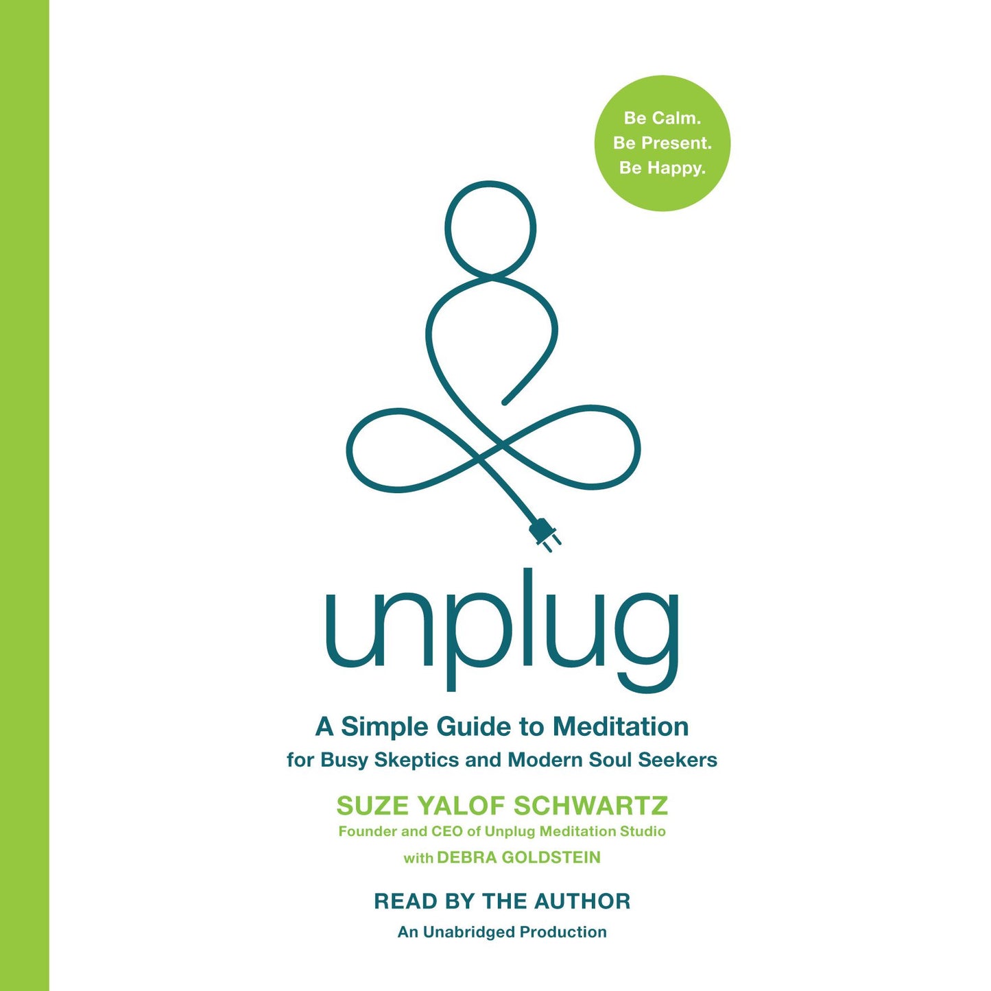 Unplug: A Simple Guide to Meditation for Busy Skeptics and Modern Soul Seekers