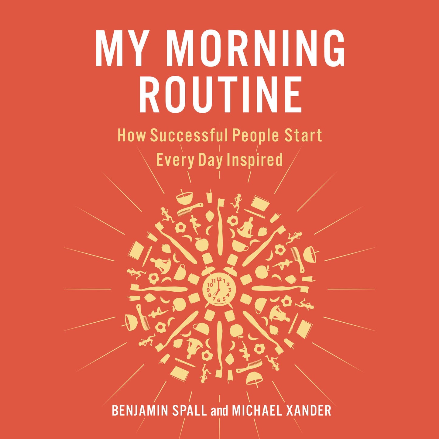 My Morning Routine: How Successful People Start Every Day Inspired
