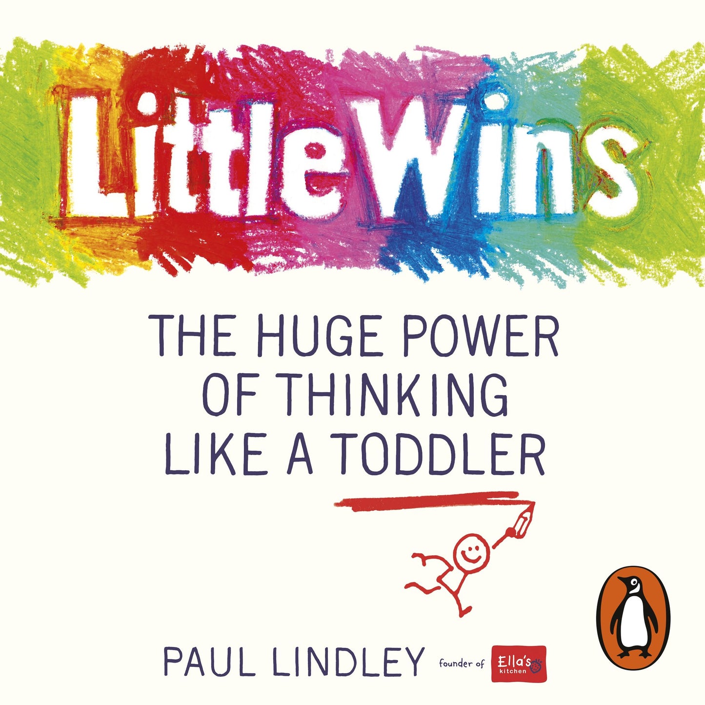 Little Wins: The Huge Power of Thinking Like a Toddler