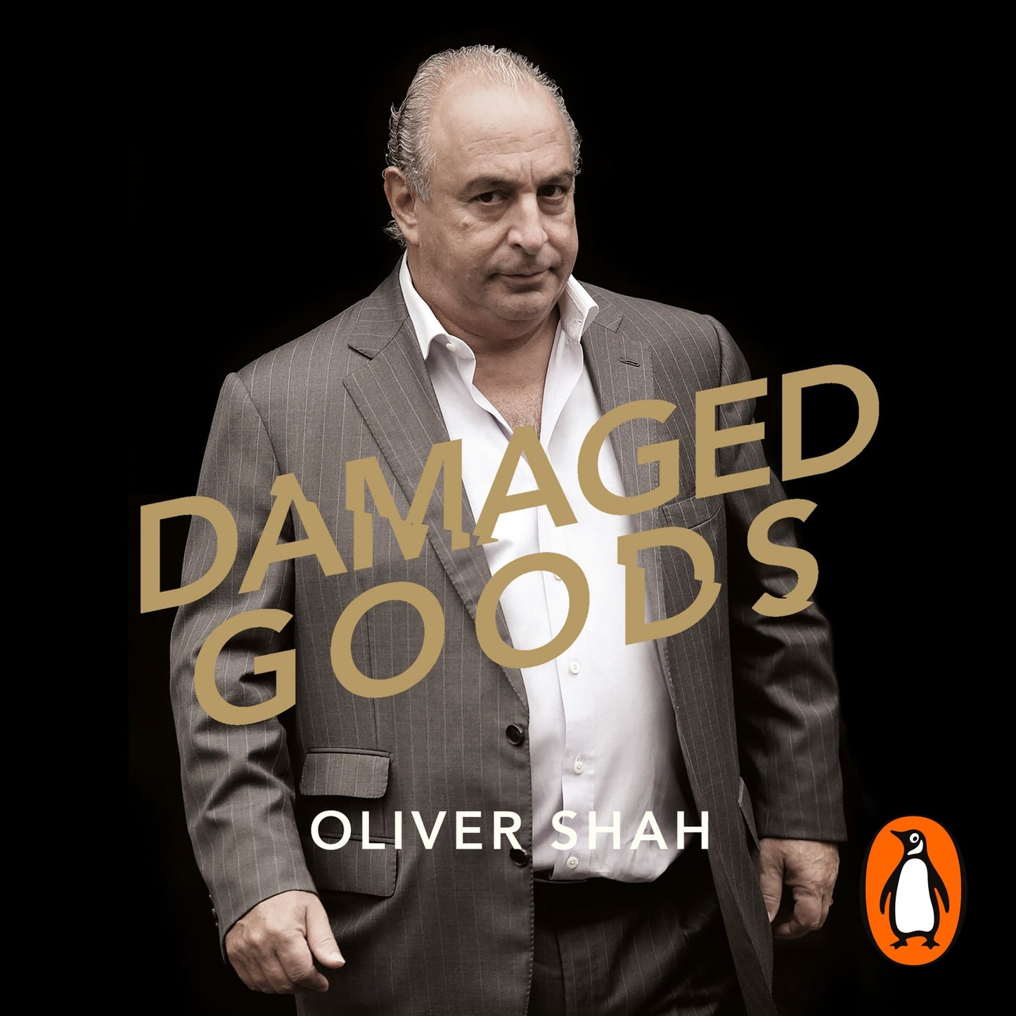 Damaged Goods: The Inside Story of Sir Philip Green, the Collapse of BHS and the Death of the High Street