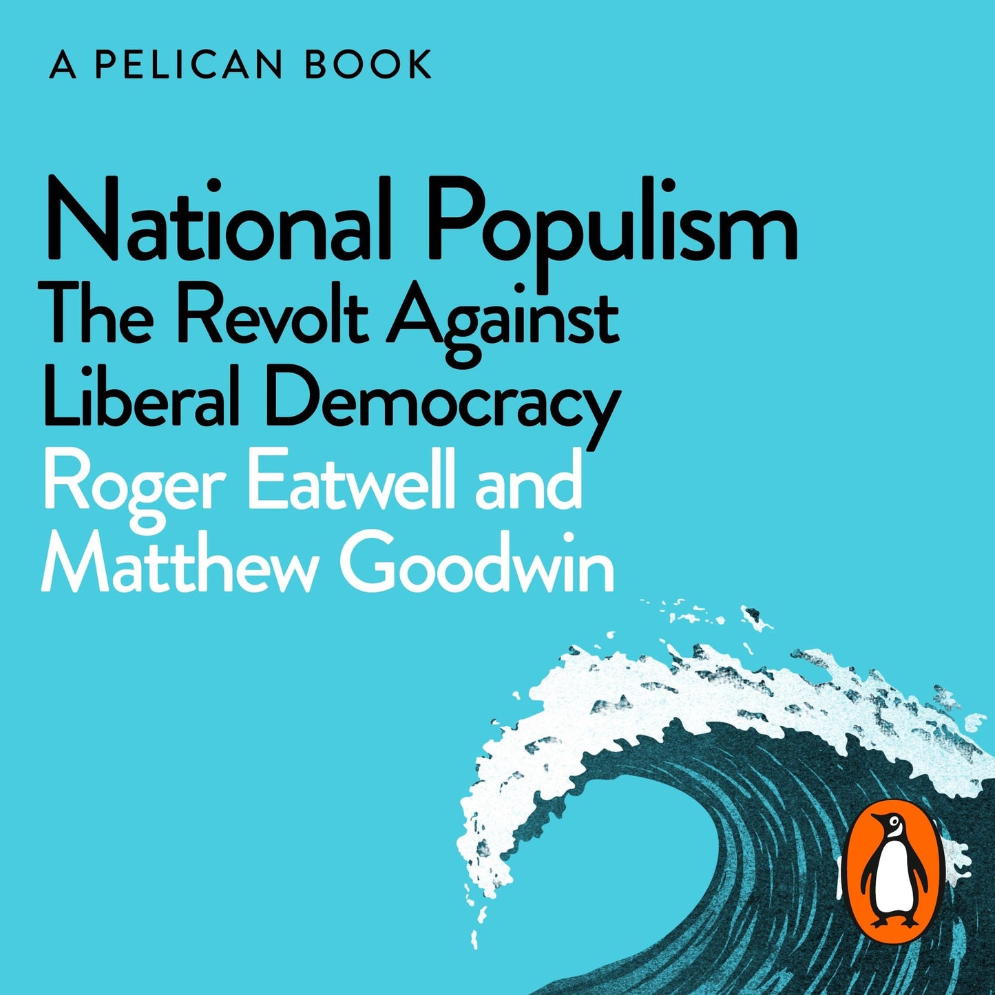 National Populism: The Revolt Against Liberal Democracy