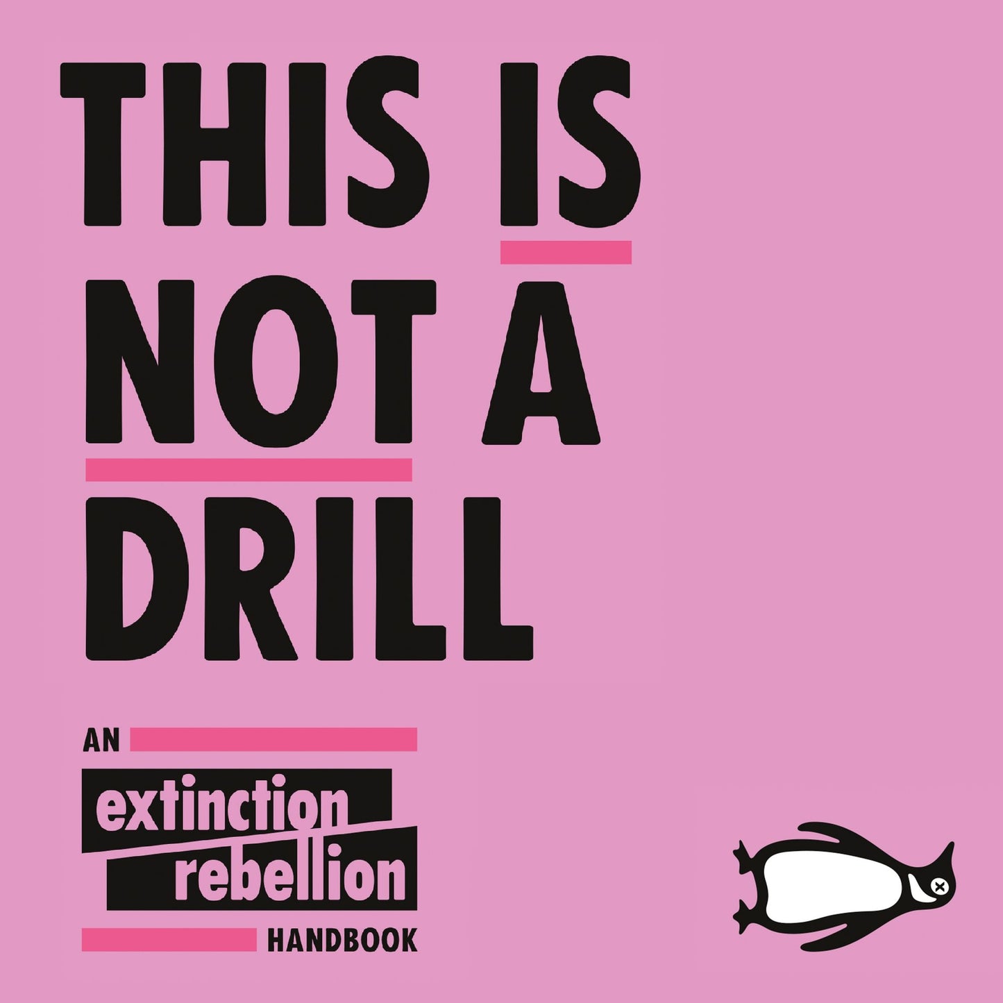 This Is Not A Drill: An Extinction Rebellion Handbook