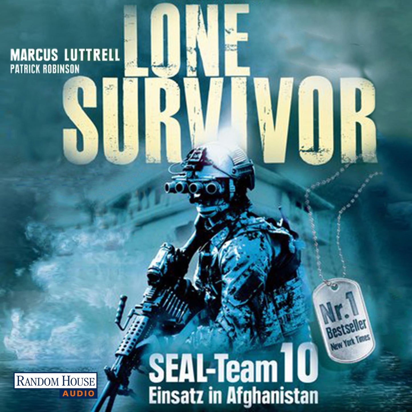 Lone Survivor: SEAL-Team 10 ? Einsatz in Afghanistan. Der authentische Bericht des einzigen Überlebenden von Operation Red Wings