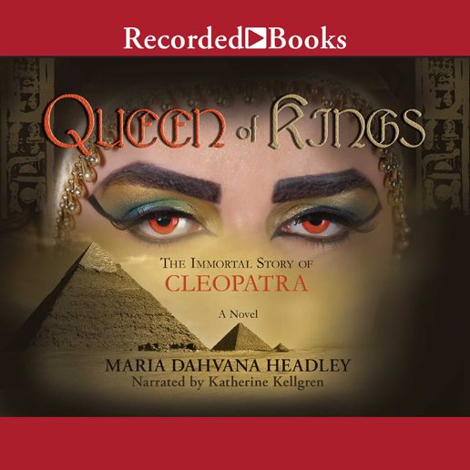 Queen of Kings: The Immortal Story of Cleopatra
