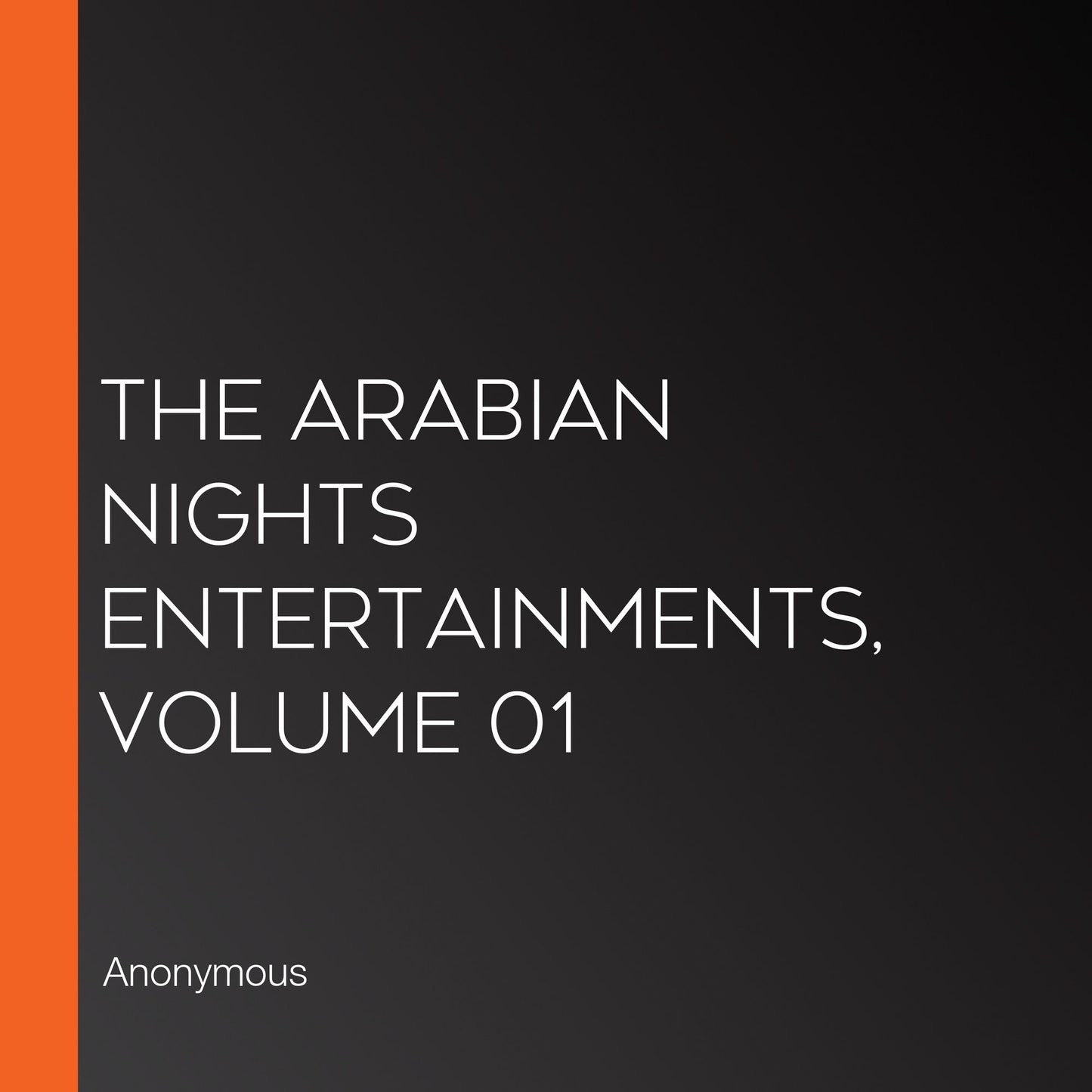 The Arabian Nights Entertainments, Volume 01