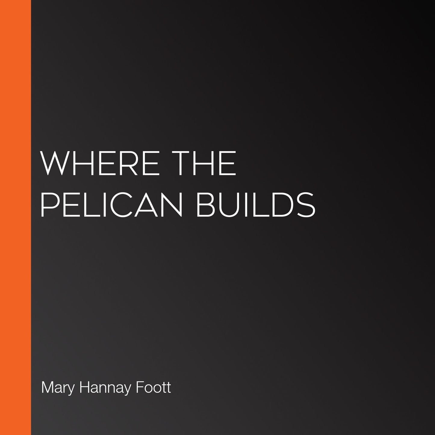 Where the Pelican Builds