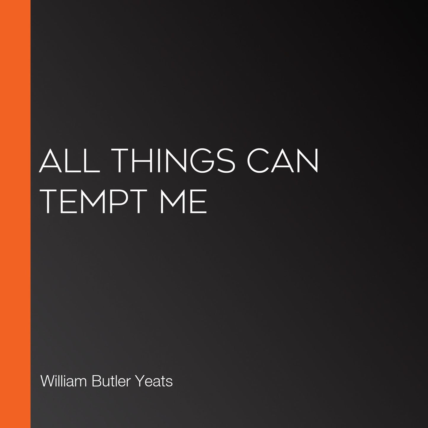 All Things Can Tempt Me