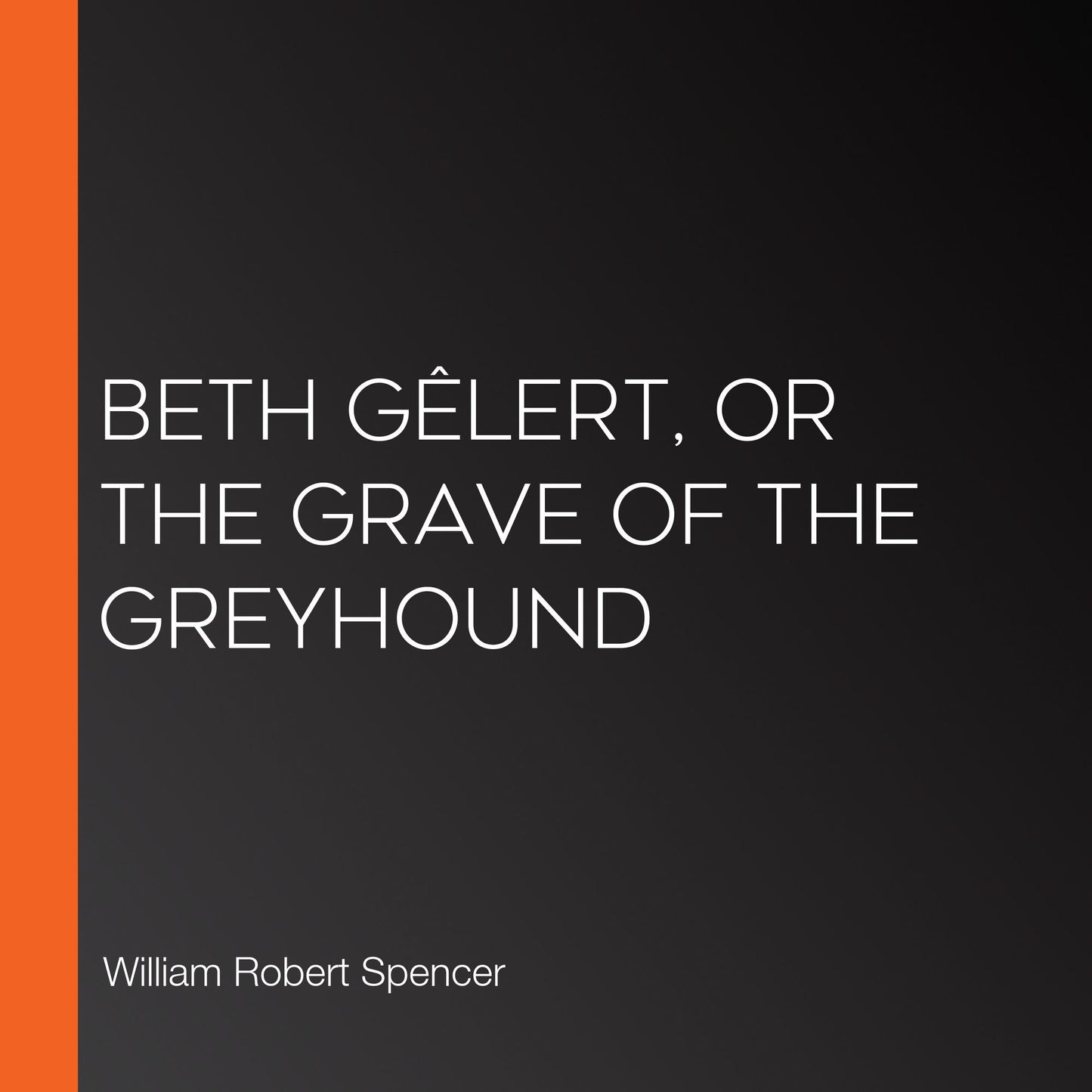 Beth GÃªlert, or the Grave of the Greyhound