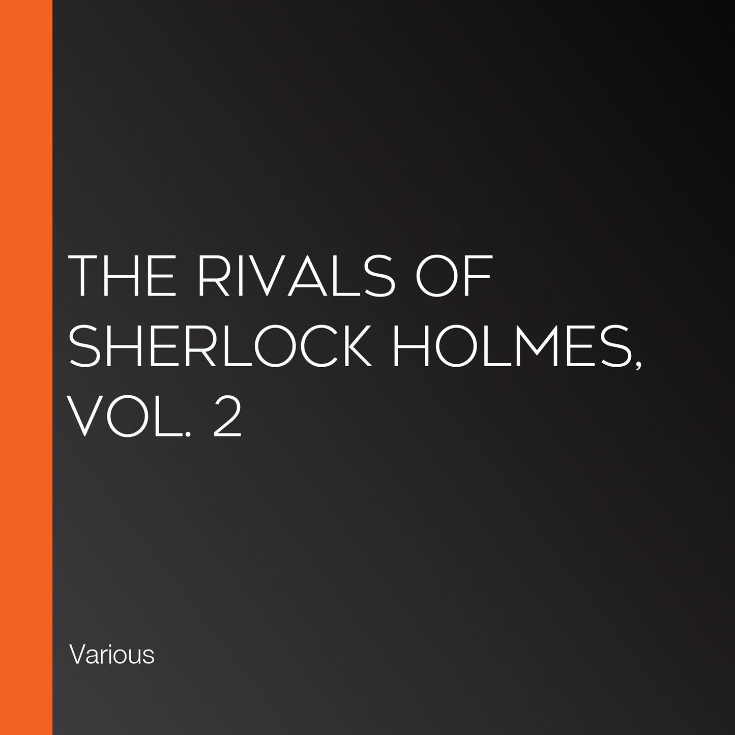 The Rivals of Sherlock Holmes, Vol. 2