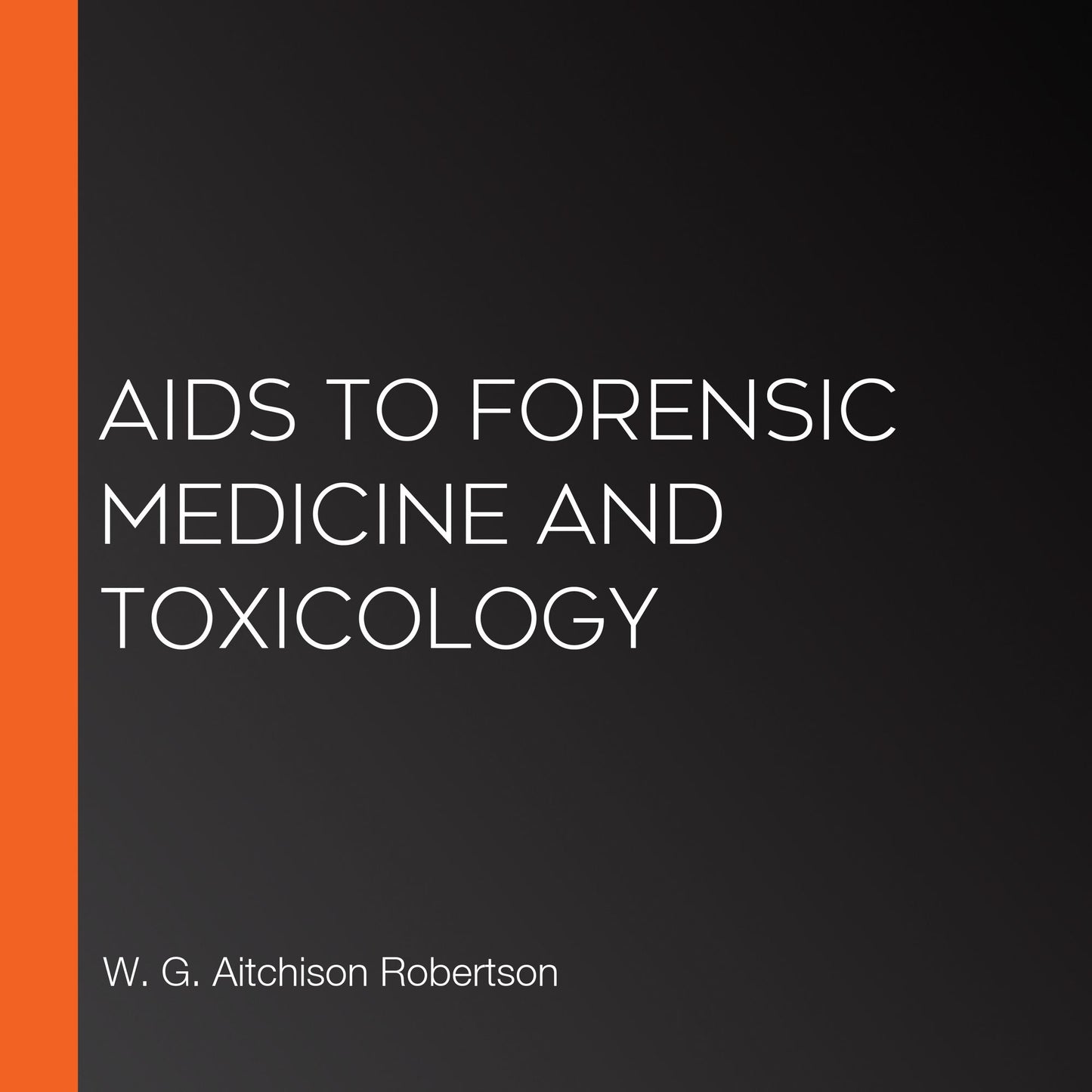 Aids to Forensic Medicine and Toxicology