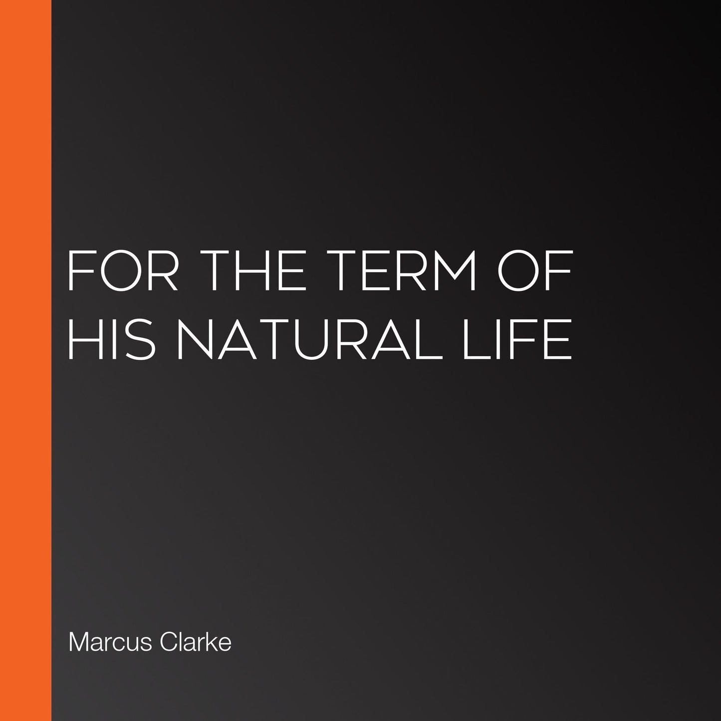 For the Term of His Natural Life