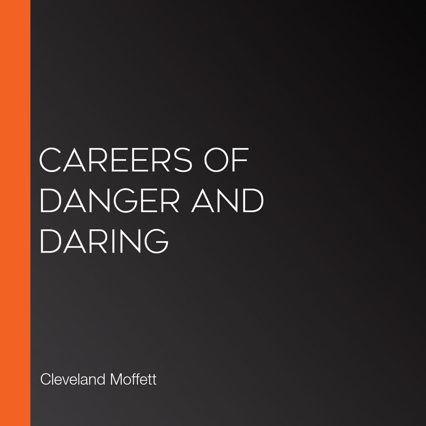 Careers of Danger and Daring