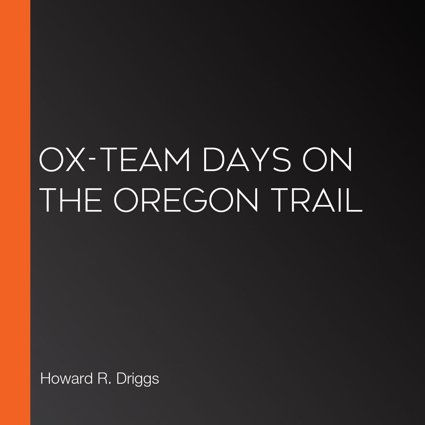 Ox-Team Days on the Oregon Trail