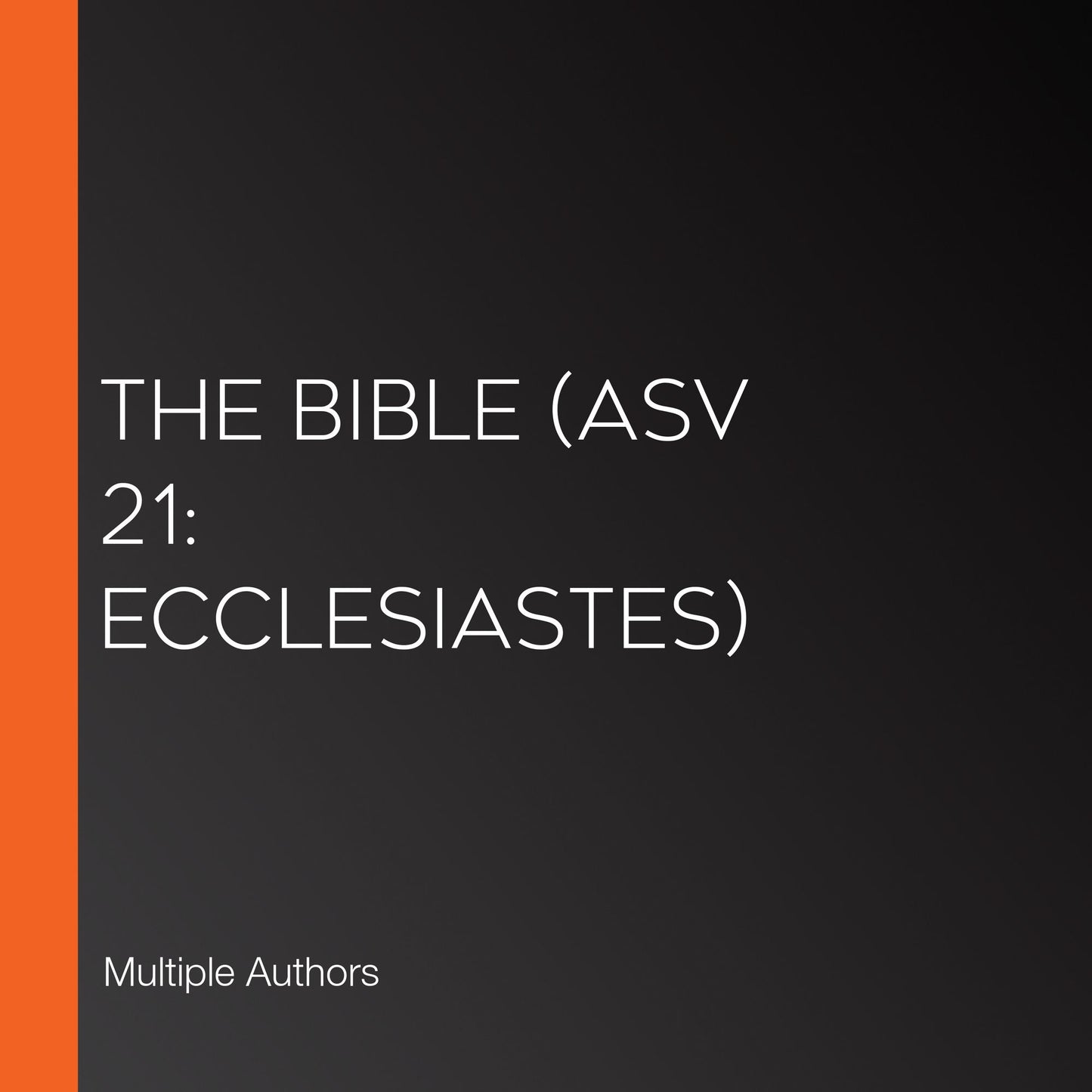 Bible, The (ASV 21: Ecclesiastes)