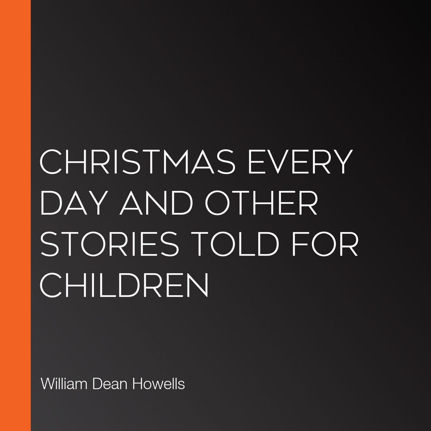 Christmas Every Day and Other Stories Told for Children