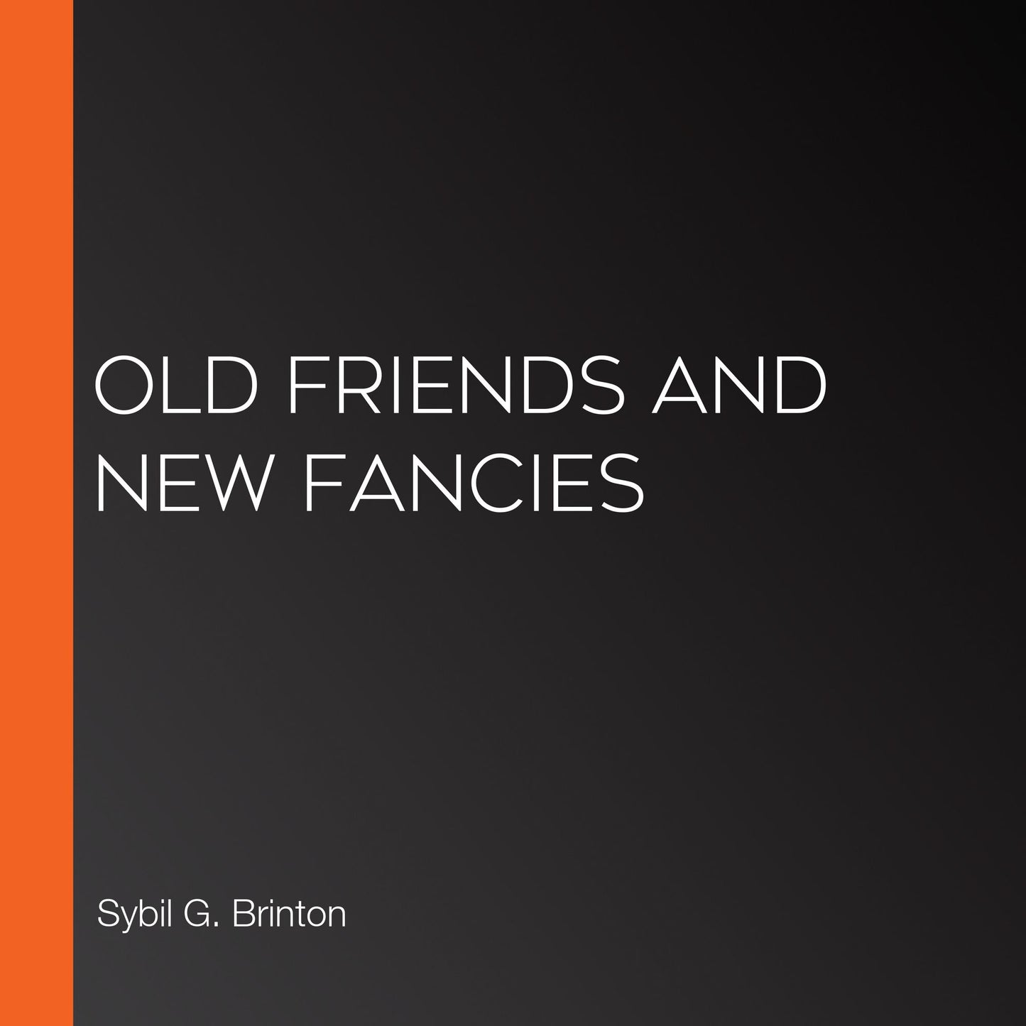 Old Friends And New Fancies