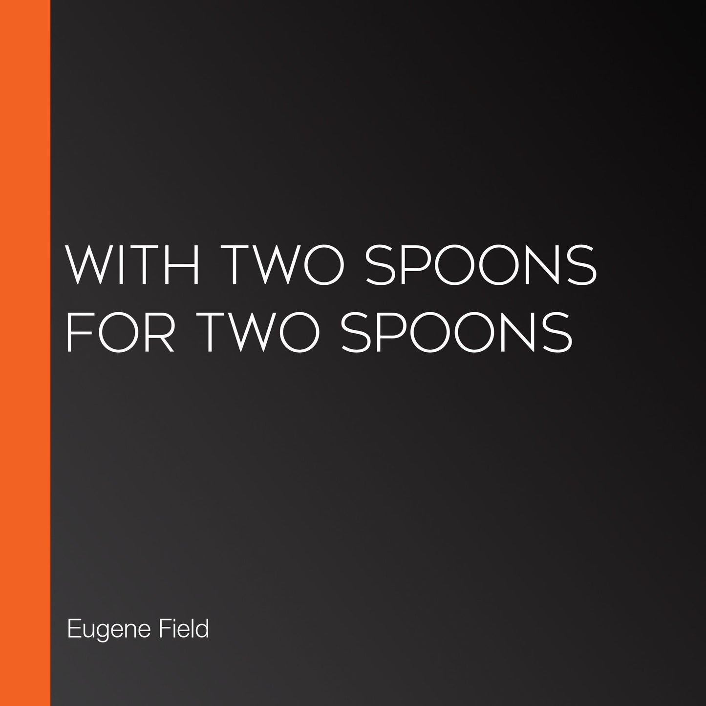 With Two Spoons For Two Spoons