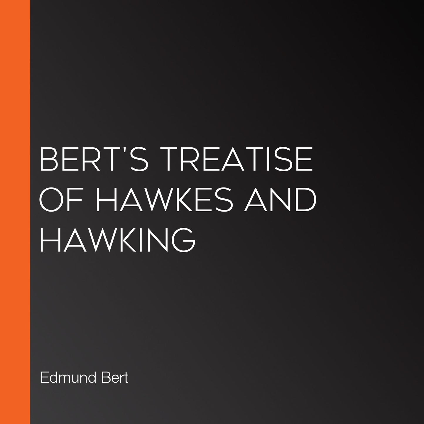 Bert's Treatise of Hawkes and Hawking