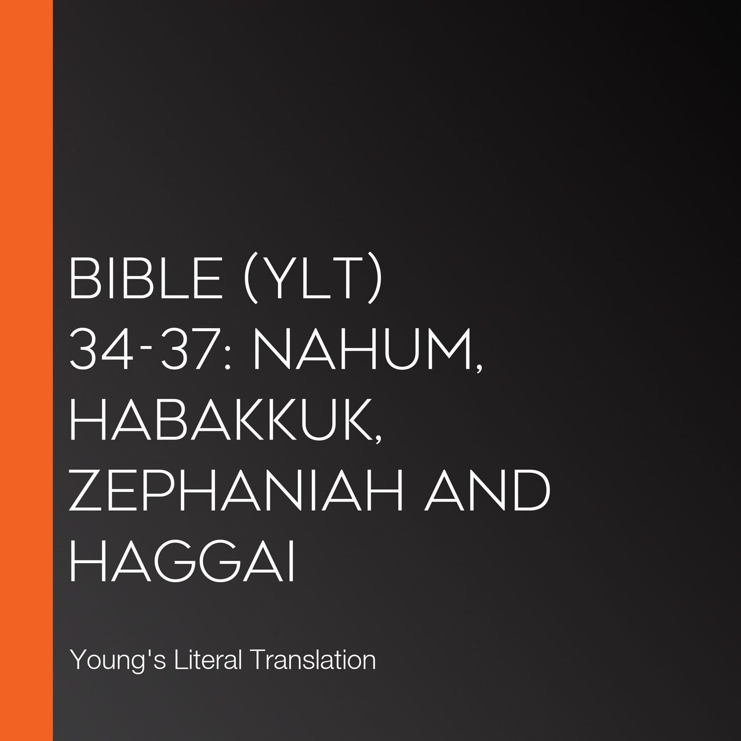 Bible (YLT) 34-37: Nahum, Habakkuk, Zephaniah and Haggai