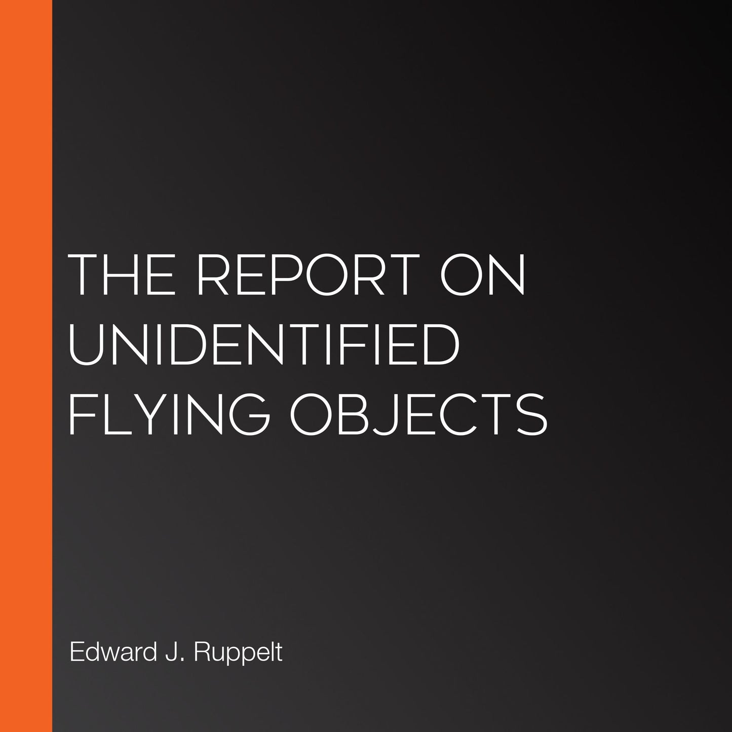 The Report on Unidentified Flying Objects