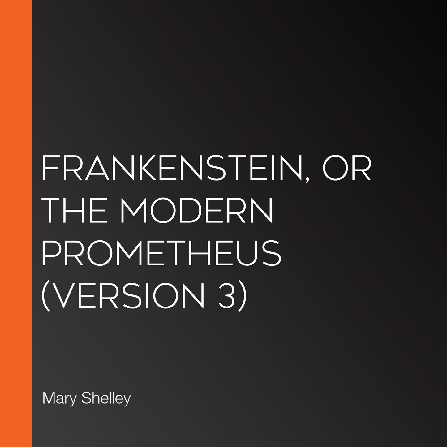 Frankenstein, or the Modern Prometheus (version 3)