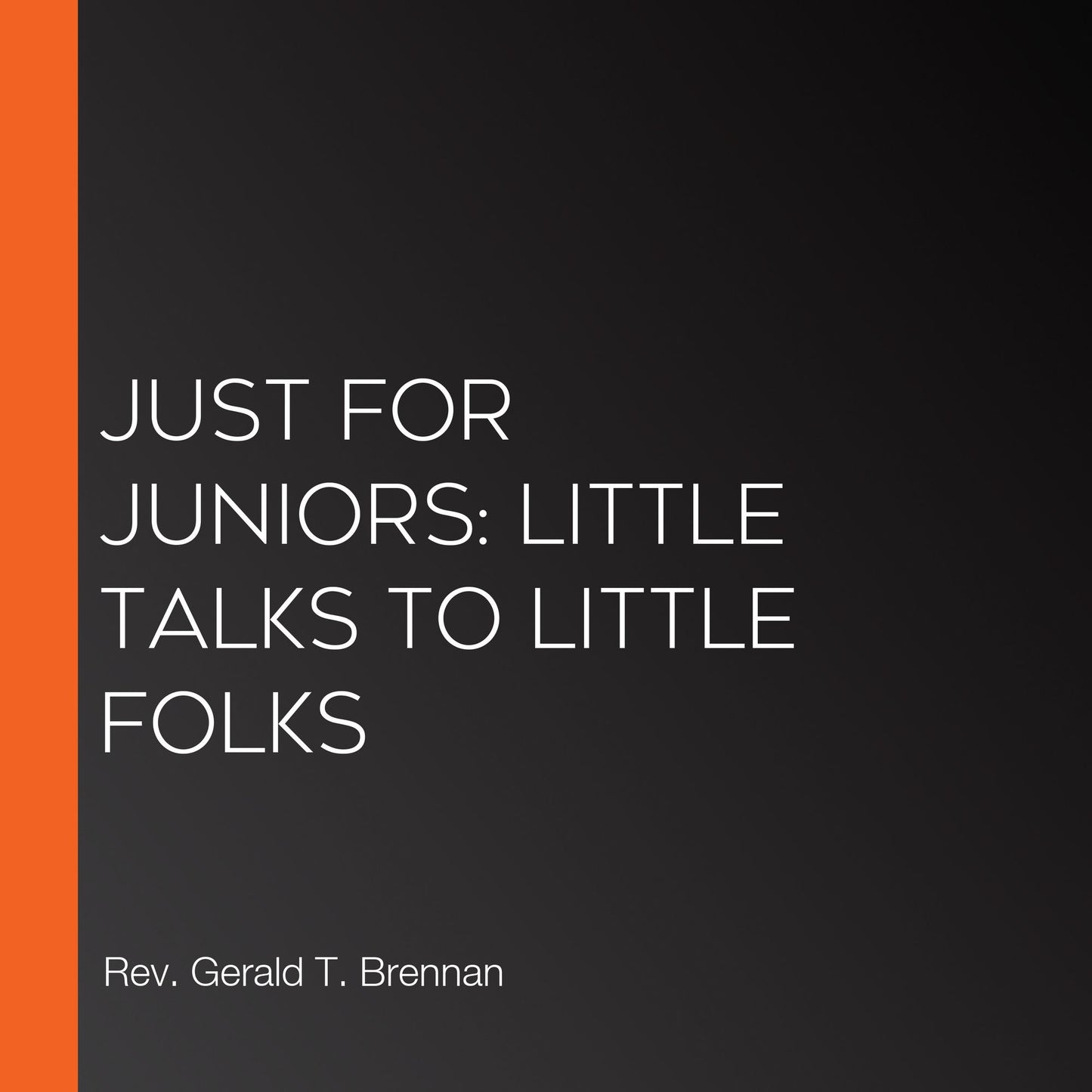 Just For Juniors: Little Talks to Little Folks