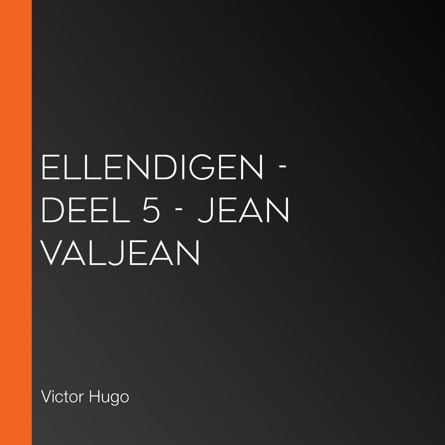 Ellendigen - Deel 5 - Jean Valjean