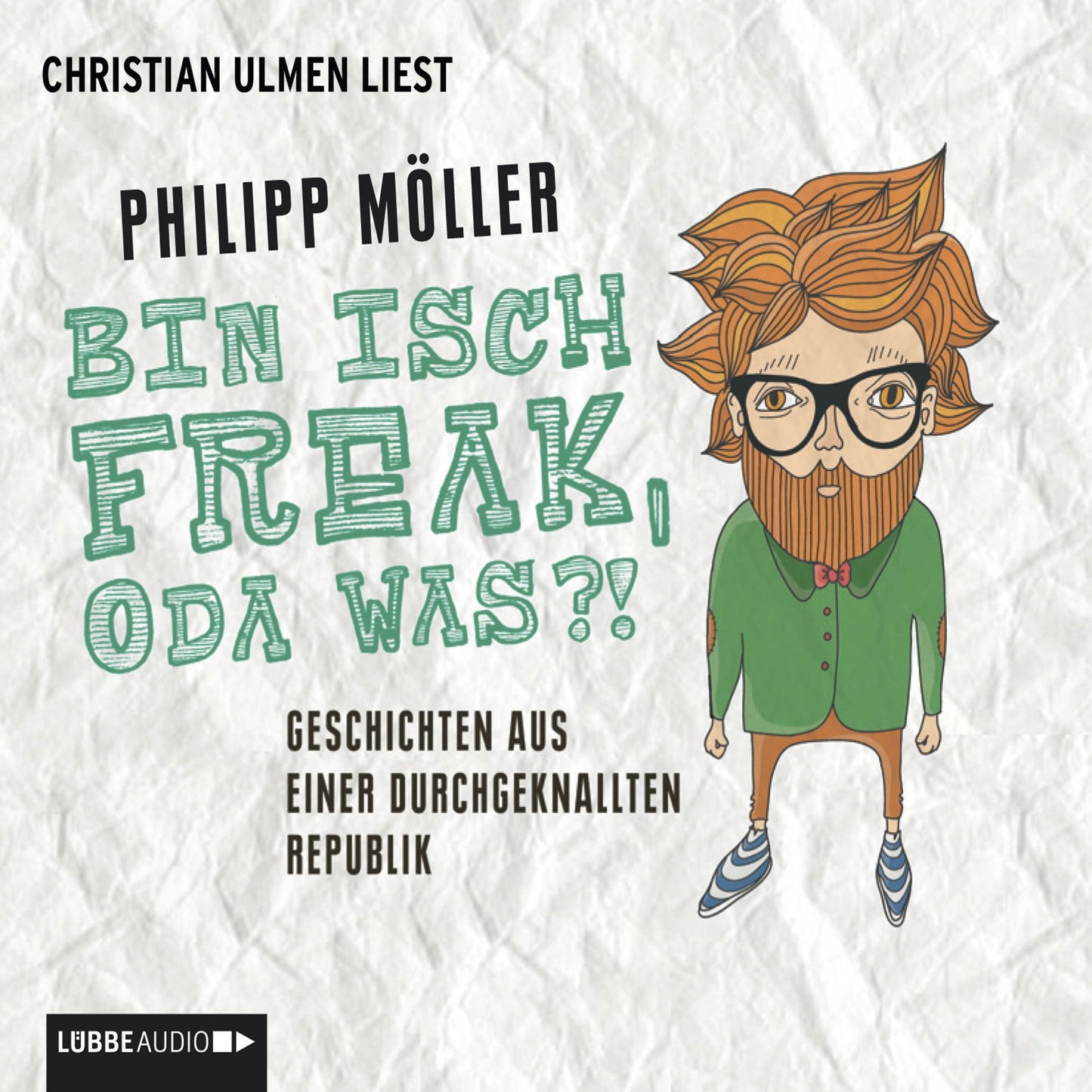 Bin isch Freak, oda was?! - Geschichten aus einer durchgeknallten Republik